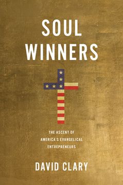 portada Soul Winners: The Ascent of America'S Evangelical Entrepreneurs (en Inglés)