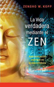 portada La Vida Verdadera Mediante el zen (in Spanish)