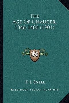 portada the age of chaucer, 1346-1400 (1901) the age of chaucer, 1346-1400 (1901) (en Inglés)