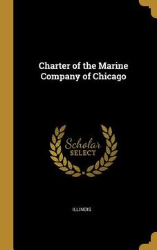 portada Charter of the Marine Company of Chicago (en Inglés)