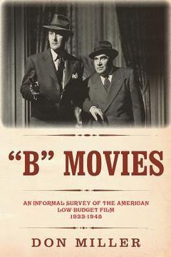 portada "B" Movies: An informal survey of the American low-budget film 1933-1945 (en Inglés)