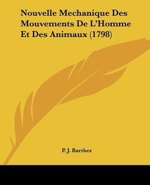 portada Nouvelle Mechanique Des Mouvements De L'Homme Et Des Animaux (1798) (en Francés)