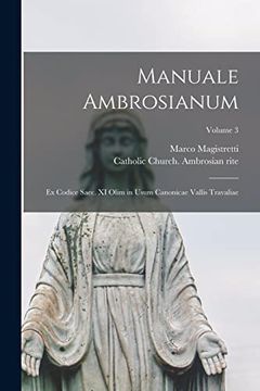 portada Manuale Ambrosianum: Ex Codice Saec. Xi Olim in Usum Canonicae Vallis Travaliae; Volume 3 (en Latin)