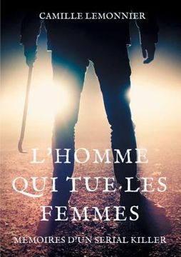 portada L'Homme qui tue les femmes: Mémoires d'un serial-killer (in French)