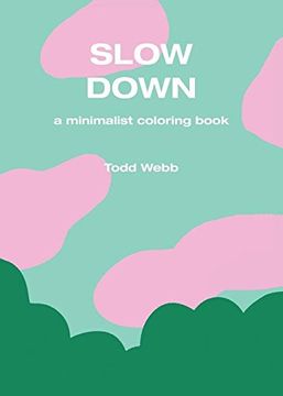 portada Slow Down: A Minimalist Coloring Book (en Inglés)