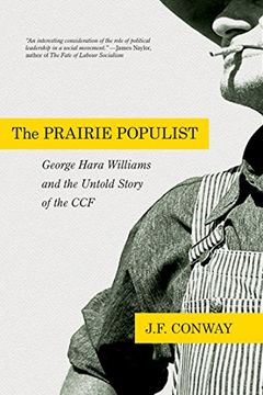 portada The Prairie Populist: George Hara Williams and the Untold Story of the ccf (in English)