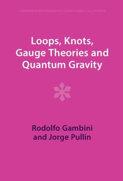 portada Loops, Knots, Gauge Theories and Quantum Gravity (Cambridge Monographs on Mathematical Physics) (in English)