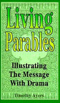 portada living parables: illustrating the message with drama (en Inglés)