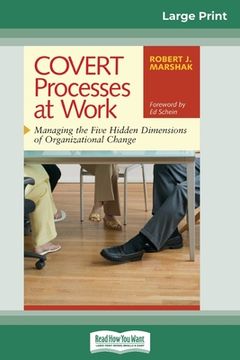 portada COVERT Processes at Work: Managing the Five Hidden Dimensions of Organizational Change (16pt Large Print Edition) (en Inglés)