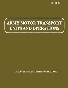 portada Army Motor Transport Units and Operations (FM 55-30) (en Inglés)