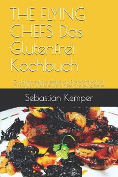 portada THE FLYING CHEFS Das Glutenfrei Kochbuch: 10 raffinierte exklusive Rezepte vom Flitterwochenkoch von Prinz William und Kate und VIP Koch The Rolling S (in German)