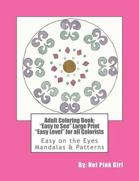 portada Adult Coloring Book: Easy to See Large Print Easy Level for all Colorists: Easy on the Eyes Mandalas & Patterns (en Inglés)