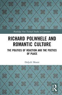 portada Richard Polwhele and Romantic Culture: The Politics of Reaction and the Poetics of Place (Routledge new Textual Studies in Literature) (in English)