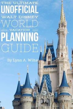 portada The Ultimate Unofficial Walt Disney World Planning Guide (en Inglés)
