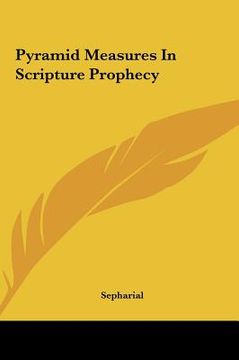 portada pyramid measures in scripture prophecy (en Inglés)