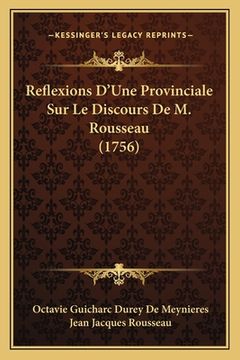 portada Reflexions D'Une Provinciale Sur Le Discours De M. Rousseau (1756) (en Francés)