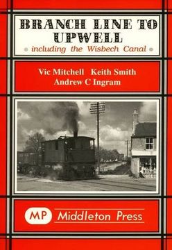 portada Branch Line to Upwell: Featuring the Wisbech & Upwell Tramway (Branch Lines)