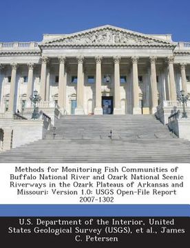 portada Methods for Monitoring Fish Communities of Buffalo National River and Ozark National Scenic Riverways in the Ozark Plateaus of Arkansas and Missouri: