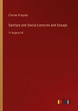 portada Sanitary and Social Lectures and Essays: in large print (en Inglés)