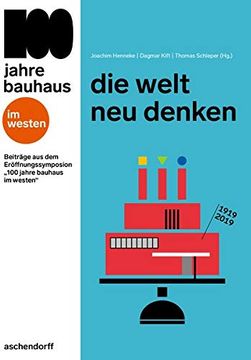 portada Die Welt Neu Denken: Beitrage Aus Dem Eroffnungssymposium 100 Jahre Bauhaus Im Westen (en Alemán)