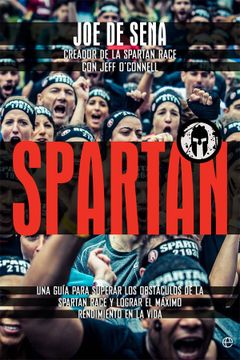 portada Spartan: Una Guía Para Superar los Obstáculos de la Spartan Race y Lograr el Máximo Rendimiento en la Vida