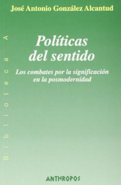 portada Politicas del Sentido: Los Combates por la Significacion en la po Smodernidad (in Spanish)
