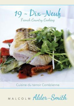portada French Country Cooking 19 Dix-neuf: Cuisine du terroir Correzienne (en Inglés)