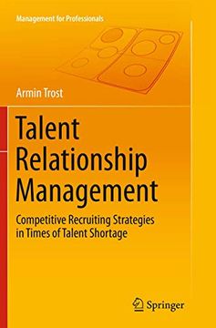 portada Talent Relationship Management: Competitive Recruiting Strategies in Times of Talent Shortage (en Inglés)