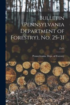 portada Bulletin (Pennsylvania Department of Forestry), No. 25-31; 25-31 (en Inglés)