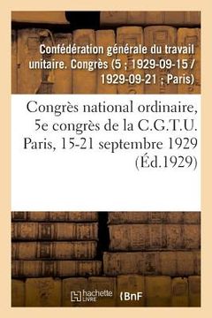 portada Congrès National Ordinaire, 5e Congrès de la C.G.T.U. Paris, 15-21 Septembre 1929 (en Francés)