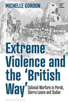 portada Extreme Violence and the ‘British Way’: Colonial Warfare in Perak, Sierra Leone and Sudan (Empire’S Other Histories) (en Inglés)