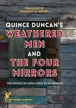 portada Quince Duncan's Weathered Men and the Four Mirrors: Two Novels of Afro-Costa Rican Identity (in English)