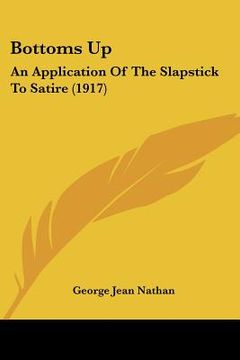 portada bottoms up: an application of the slapstick to satire (1917) (en Inglés)