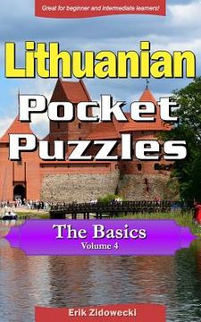 portada Lithuanian Pocket Puzzles - The Basics - Volume 4: A Collection of Puzzles and Quizzes to Aid Your Language Learning (en Lituano)