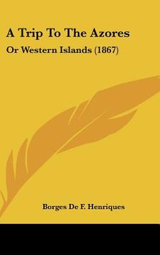 portada a trip to the azores: or western islands (1867)
