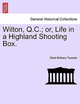portada wilton, q.c.; or, life in a highland shooting box. (en Inglés)