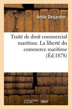 portada Traite de Droit Commercial Maritime. Liberte Du Commerce Maritime. Def., Etat-Civil, Nationalite (Sciences Sociales) (French Edition)