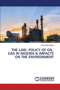 portada The Law, Policy of Oil, Gas in Nigeria & Impacts on the Environment (en Inglés)