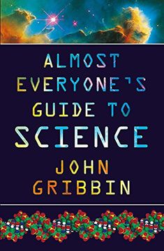portada Almost Everyone's Guide to Science: The Universe, Life and Everything (in English)