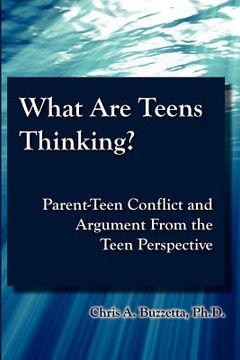 portada what are teens thinking? parent-teen conflict and argument from the teen perspective (en Inglés)