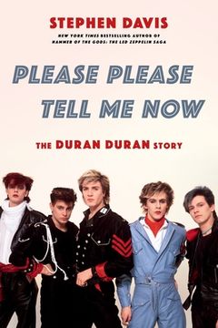 portada Please Please Tell me Now: The Duran Duran Story (in English)