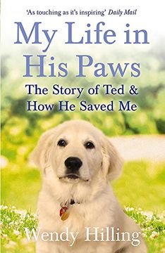 portada My Life in His Paws: The Story of Ted and How He Saved Me
