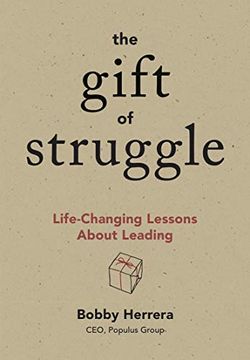 portada The Gift of Struggle: Life-Changing Lessons About Leading 