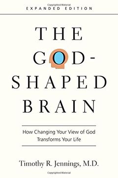 portada The God-Shaped Brain: How Changing Your View of God Transforms Your Life (in English)