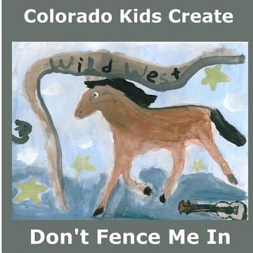 portada Colorado Kids Create Don't Fence Me In: A Western Songbook (in English)