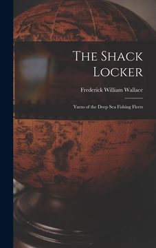 portada The Shack Locker [microform]: Yarns of the Deep Sea Fishing Fleets (en Inglés)