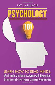 portada Psychology 101: Learn how to Read Minds, win People & Influence Anyone With Hypnotism, Deception and Covert Neuro-Linguistic Programming (en Inglés)