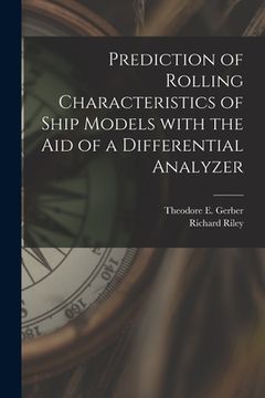 portada Prediction of Rolling Characteristics of Ship Models With the Aid of a Differential Analyzer