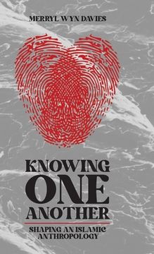 portada Knowing One Another: Shaping an Islamic Anthropology