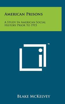 portada american prisons: a study in american social history prior to 1915